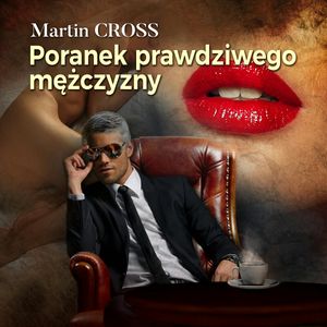Poranek prawdziwego mężczyzny – okładka audiobooka, autor Martin Cross