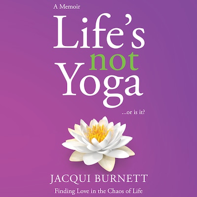 Life's Not Yoga... or is it? – omslag til lydbogen af Jacqui Burnett