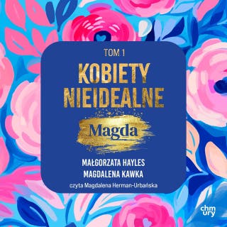 Kobiety nieidealne. Magda. Tom 1 – okładka audiobooka, autor Małgorzata Hayles, Magdalena Kawka