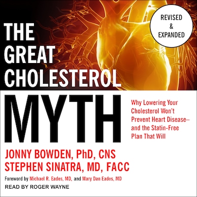 The Great Cholesterol Myth, Revised and Expanded – omslag til lydbogen af Jonny Bowden, PhD, CNS, Stephen T. Sinatra, M.D.