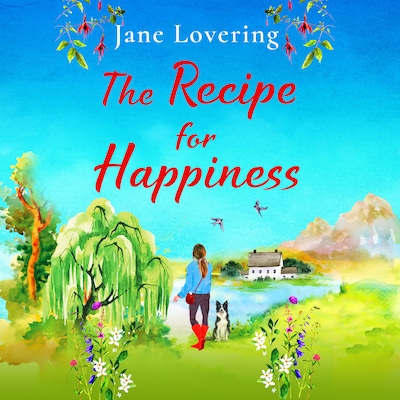 The Recipe for Happiness - A BRAND NEW uplifting romance from award-winning Jane Lovering for summer 2023 (Unabridged)