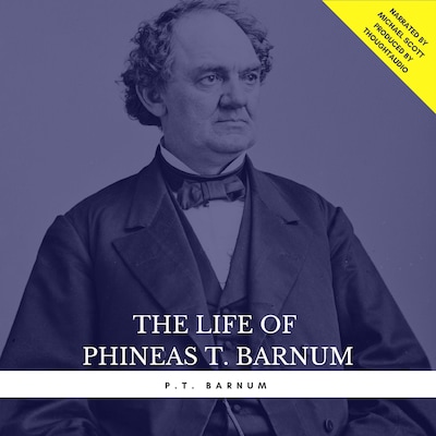 The Life of Phineas T. Barnum