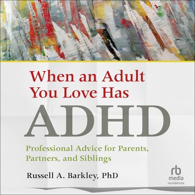 When an Adult You Love Has ADHD – omslag til lydbogen af Russell A. Barkley, PhD