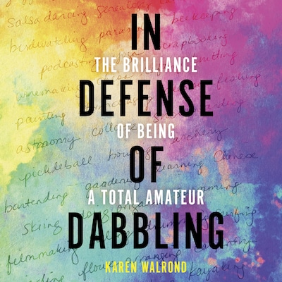 In Defense of Dabbling – omslag til lydbogen af Karen Walrond