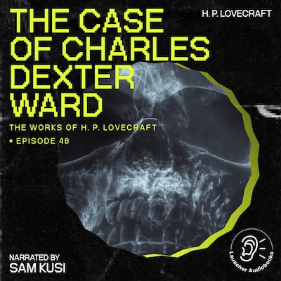 The Case of Charles Dexter Ward (The Work of H. P. Lovecraft, Episode 48) – omslag til lydbogen af H. P. Lovecraft