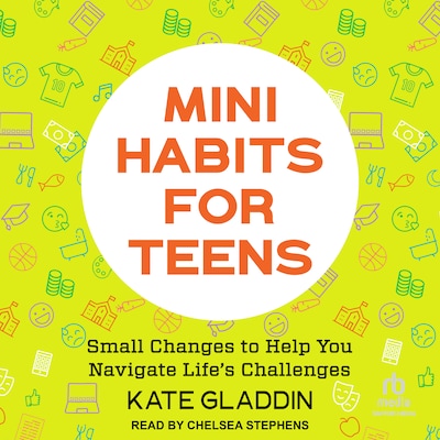 Mini Habits for Teens – omslag til lydbogen af Kate Gladdin