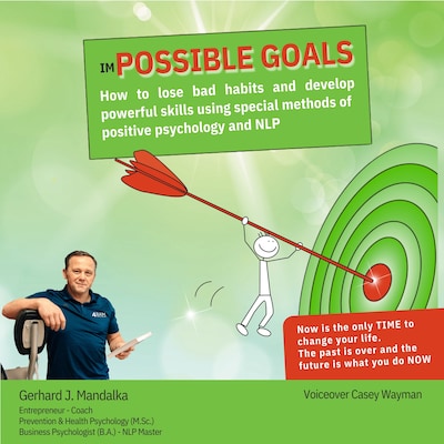 imPOSSIBLE GOALS: How to lose bad habits and develop powerful skills using special methods of positive psychology and NLP – omslag til lydbogen af Gerhard J. Mandalka