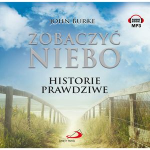 Zobaczyć niebo. Historie prawdziwe – okładka audiobooka, autor John Burke