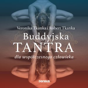 Buddyjska tantra dla współczesnego człowieka – okładka audiobooka, autor Robert Tkanka, Veronika Tkanka
