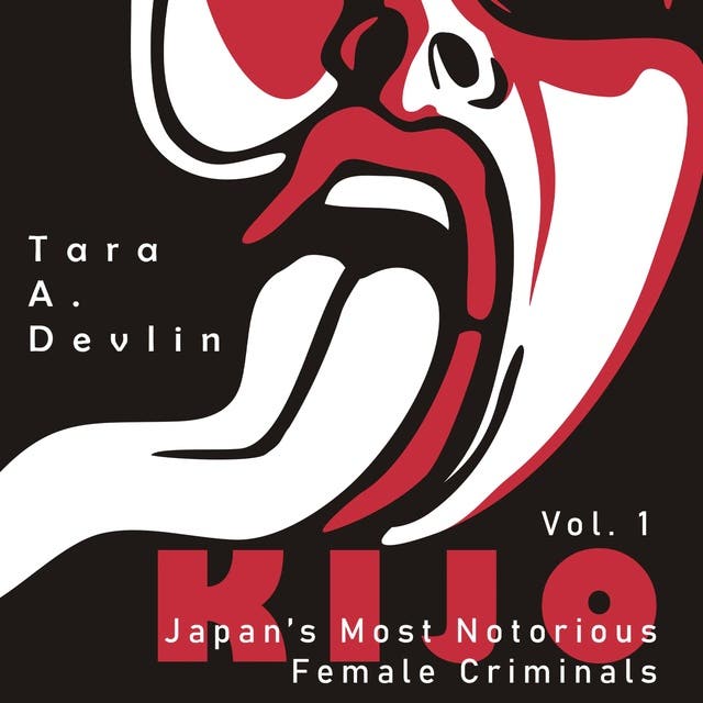 Kijo: Japan's Most Notorious Female Criminals: Volume One – omslag van het luisterboek van Tara A Devlin