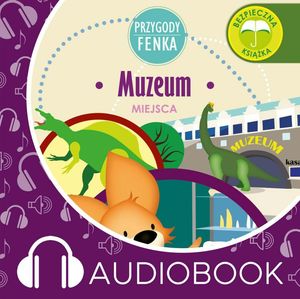 Przygody Fenka. Muzeum – okładka audiobooka, autor Magdalena Gruca