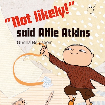 “Not Likely!” said Alfie Atkins