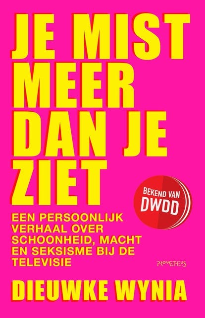 Je mist meer dan je ziet: Een persoonlijk verhaal over schoonheid, macht en seksisme bij de televisie – omslag van het luisterboek van Dieuwke Wynia