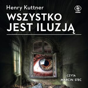 Wszystko jest iluzją – okładka audiobooka, autor Henry Kuttner