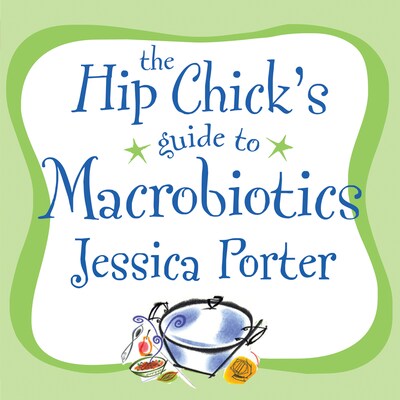 The Hip Chick's Guide to Macrobiotics – omslag til lydbogen af Jessica Porter