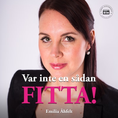Var inte en sådan fitta!