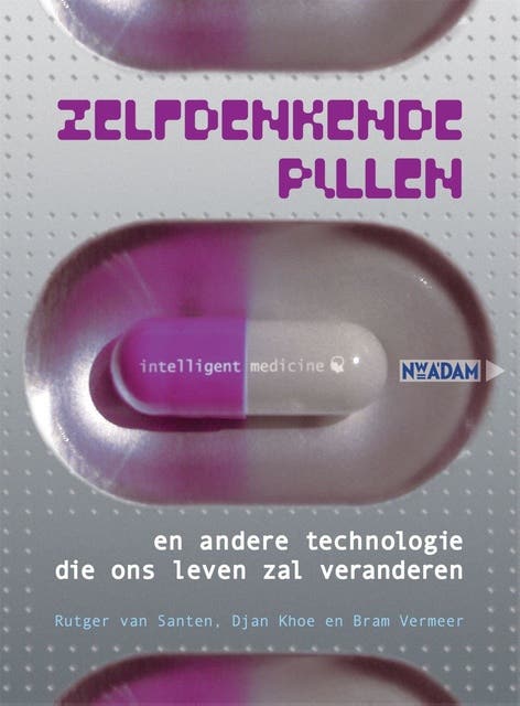 Zelfdenkende pillen: en andere technologie die ons leven zal veranderen – omslag van het luisterboek van Bram Vermeer