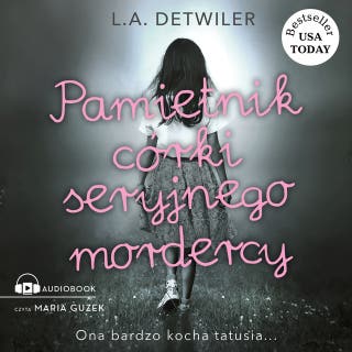 Pamiętnik córki seryjnego mordercy – okładka audiobooka, autor L.A. Detwiler