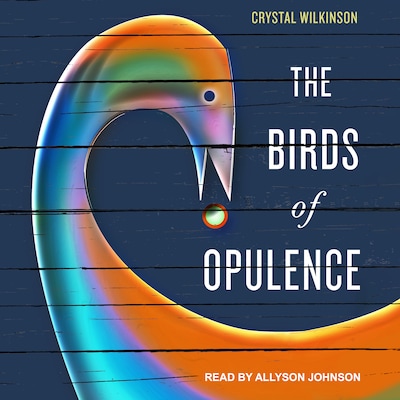 The Birds of Opulence – omslag til lydbogen af Crystal Wilkinson