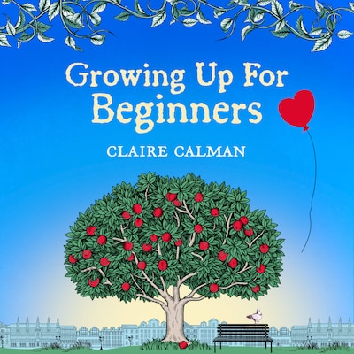 Growing Up For Beginners - A Wonderful Book Club Read (Unabridged)