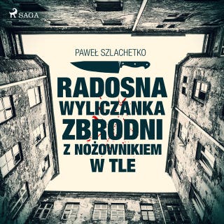 Radosna wyliczanka zbrodni z nożownikiem w tle – okładka audiobooka, autor Paweł Szlachetko