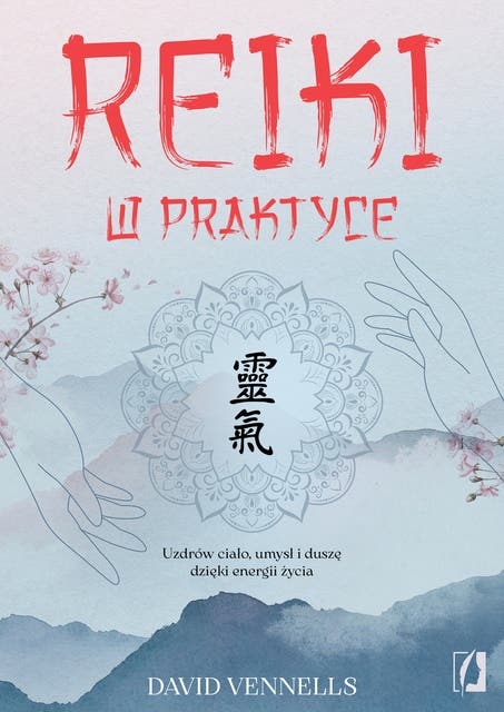 Reiki w praktyce. Uzdrów ciało, umysł i duszę dzięki energii życia – okładka audiobooka, autor David Vennells