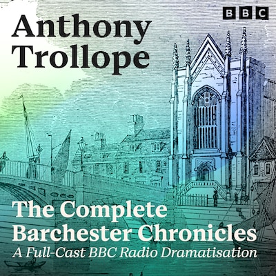 The Complete Barchester Chronicles – omslag til lydbogen af Anthony Trollope