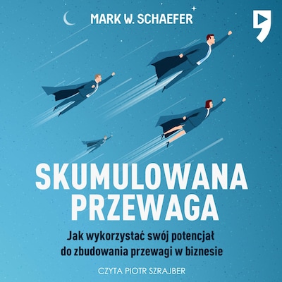 Skumulowana przewaga – okładka audiobooka, autor Mark W. Schaefer