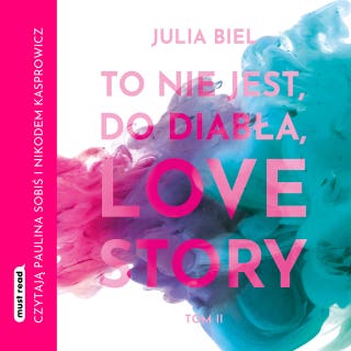 To nie jest, do diabła, love story! Tom 2 – okładka audiobooka, autor Julia Biel