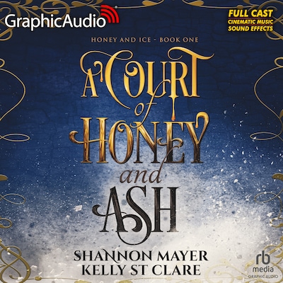 A Court of Honey and Ash [Dramatized Adaptation] – omslag til lydbogen af Shannon Mayer, Kelly St. Clare