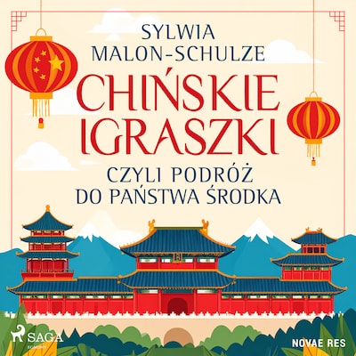 Chińskie igraszki, czyli podróż do Państwa Środka – okładka audiobooka, autor Sylwia Malon-Schulze