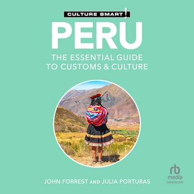 Peru - Culture Smart! – omslag til lydbogen af Julia Porturas, John Forrest