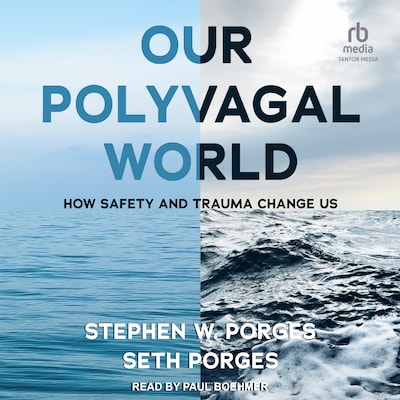 Our Polyvagal World – omslag til lydbogen af Stephen W. Porges, Seth Porges