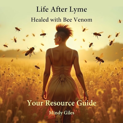 Life After Lyme Healed With Bee Venom Your Resource Guide – omslag til lydbogen af Mindy Giles