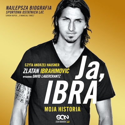 Ja, Ibra. Moja historia – okładka audiobooka, autor David Lagercrantz Zlatan Ibrahimović