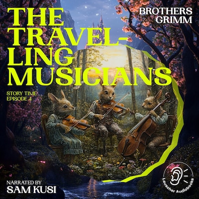 The Travelling Musicians (Story Time, Episode 4) – omslag til lydbogen af Brothers Grimm