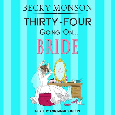 Thirty-Four Going on Bride – omslag til lydbogen af Becky Monson