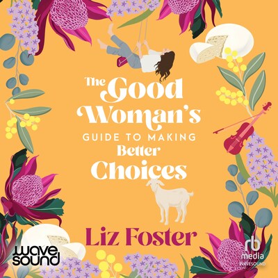 The Good Woman's Guide to Making Better Choices – omslag til lydbogen af Liz Foster