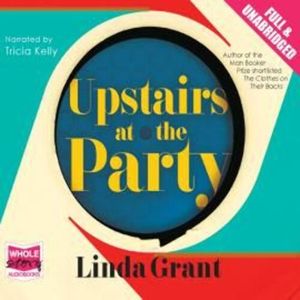 Upstairs at the Party – okładka audiobooka, autor Linda Grant