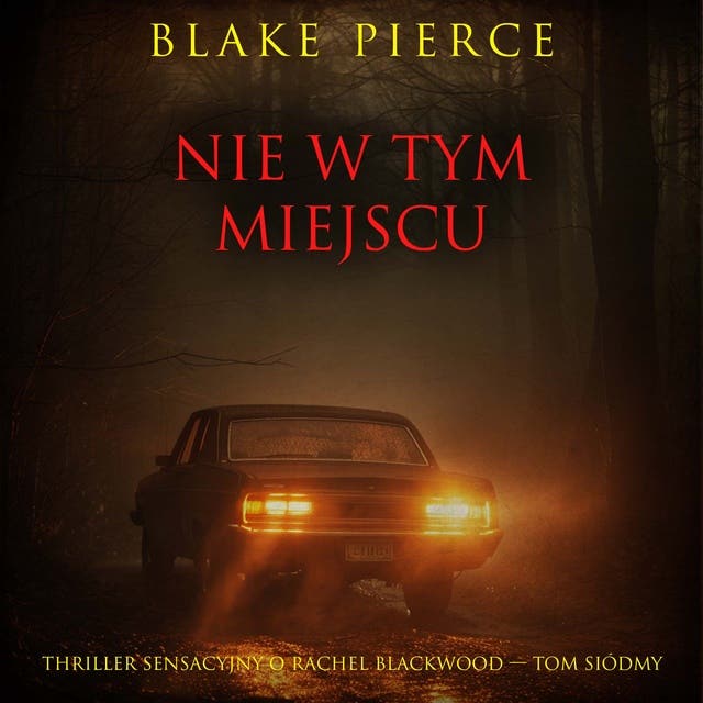 Nie w tym miejscu (Thriller sensacyjny o Rachel Blackwood — Tom siódmy)