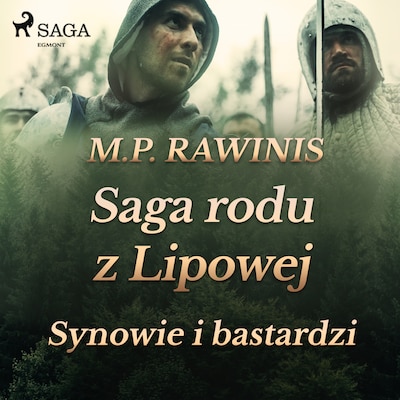 Saga rodu z Lipowej 4: Synowie i bastardzi – okładka audiobooka, autor Marian Piotr Rawinis