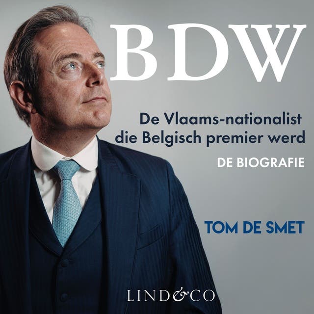 BDW - De Vlaams-nationalist die Belgisch premier werd: Vlaams-nationalist en Belgisch premier De biografie – omslag van het luisterboek van Tom De Smet