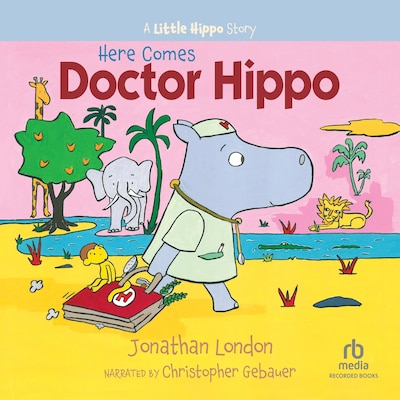 Here Comes Doctor Hippo – omslag til lydbogen af Jonathan London