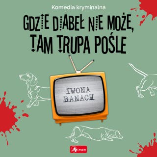 Gdzie diabeł nie może, tam trupa pośle – okładka audiobooka, autor Iwona Banach