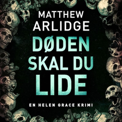 Døden skal du lide – omslag til lydbogen af Matthew Arlidge