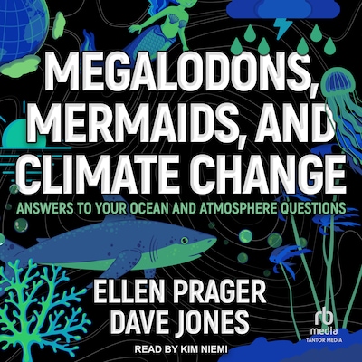 Megalodons, Mermaids, and Climate Change – omslag til lydbogen af Ellen Prager, Dave Jones