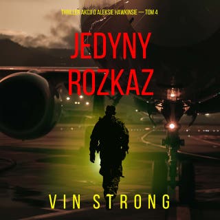 Jedyny rozkaz (Thriller akcji o Aleksie Hawkinsie — Tom 4)