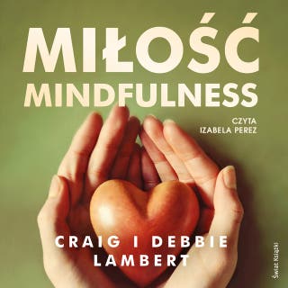 Miłość mindfulness: Jak w 52 tygodnie stworzyć prawdziwą więź, świetnie się przy tym bawiąc – okładka audiobooka, autor Craig Lambert