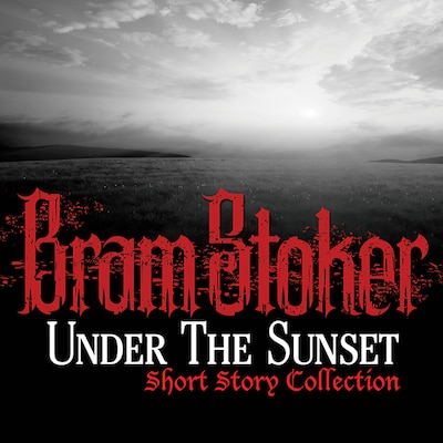 Under The Sunset Short Story Collection – omslag til lydbogen af Bram Stoker