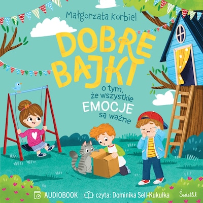 Dobre bajki o tym, że wszystkie emocje są ważne – okładka audiobooka, autor Małgorzata Korbiel